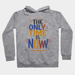 The only time is now Hoodie